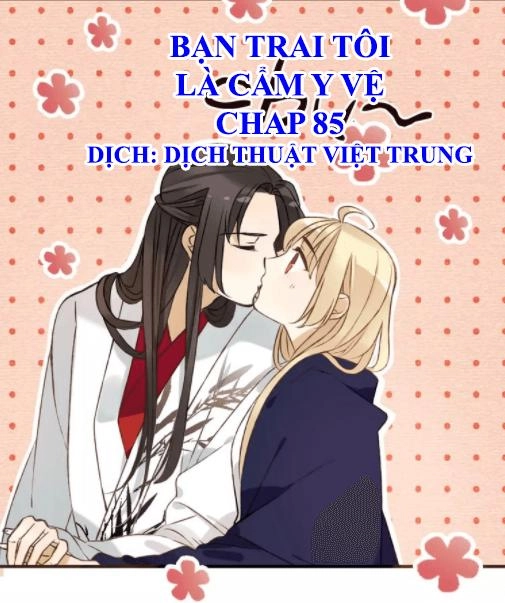 Bạn Trai Tôi Là Cẩm Y Vệ Chapter 85 - 1