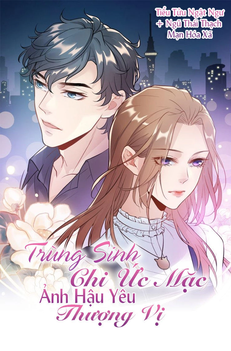 Trùng Sinh Chi Ức Mặc Ảnh Hậu Yêu Thượng Vị Chapter 1 - 1
