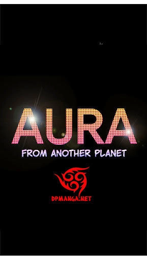 Aura From Another Planet Chapter 1 - 6