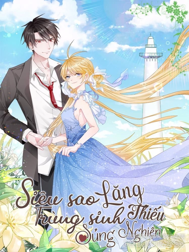 Trọng Sinh Siêu Sao - Lăng Thiếu Sủng Nghiện Chapter 18 - 1