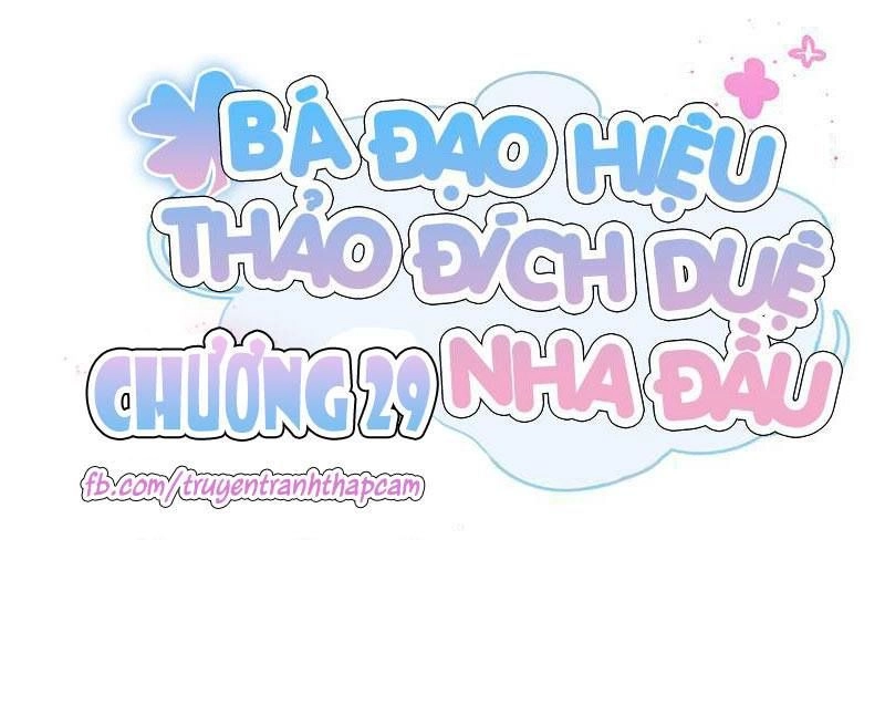 Bá Đạo Hiệu Thảo Đích Duệ Nha Đầu Chapter 29 - 1