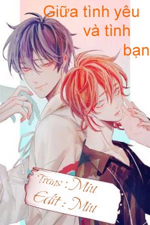 Giữa Tình Yêu Và Tình Bạn Chapter 41 - 1