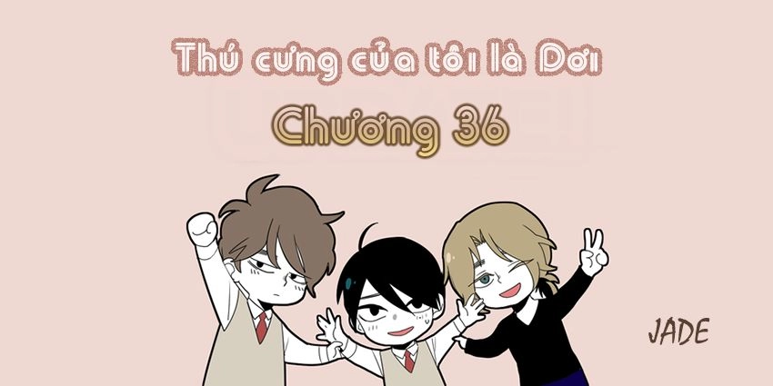 Thú Cưng Của Tôi Là Dơi Chapter 36 - 3