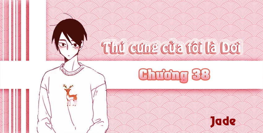 Thú Cưng Của Tôi Là Dơi Chapter 38 - 2