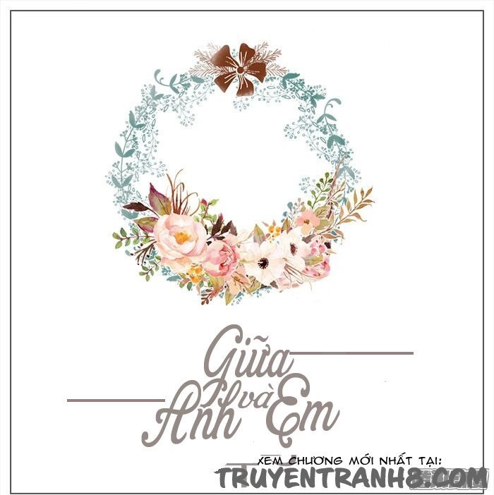 Giữa Anh Và Em Chapter 41 - 2