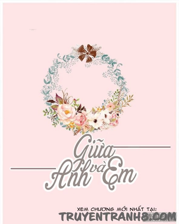 Giữa Anh Và Em Chapter 46 - 2