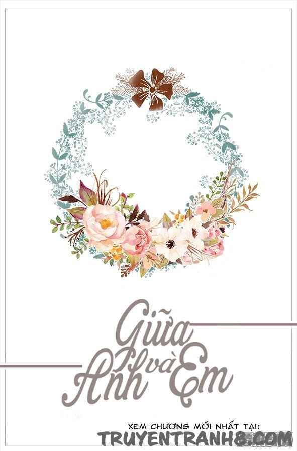 Giữa Anh Và Em Chapter 53 - 2
