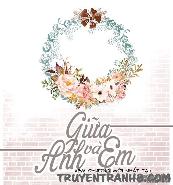 Giữa Anh Và Em Chapter 68 - 5
