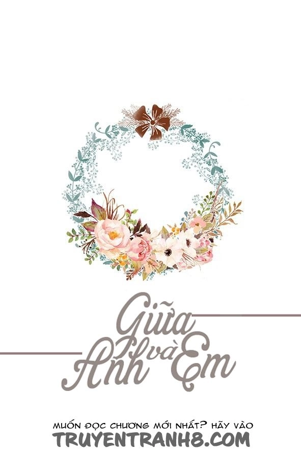 Giữa Anh Và Em Chapter 70 - 4