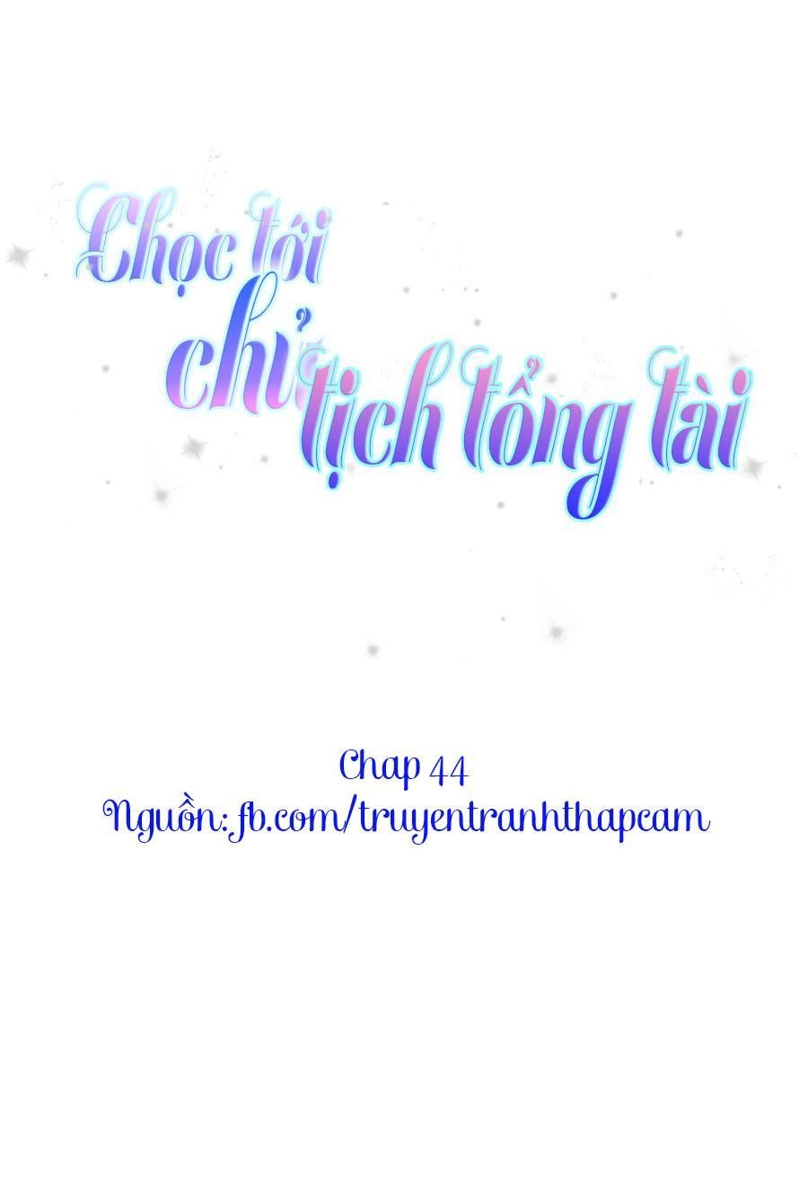 Chọc Tới Chủ Tịch Tổng Tài 2 Chapter 44 - 1