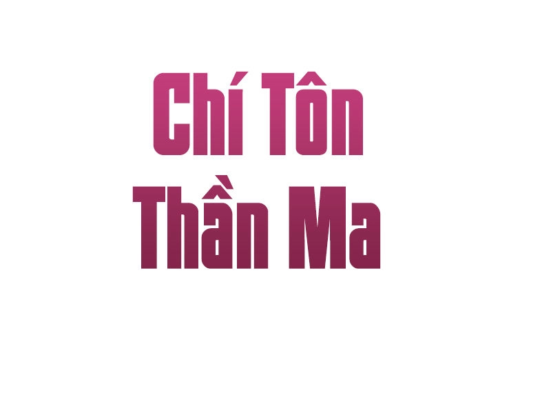 Chí Tôn Thần Ma Chapter 1 - 2
