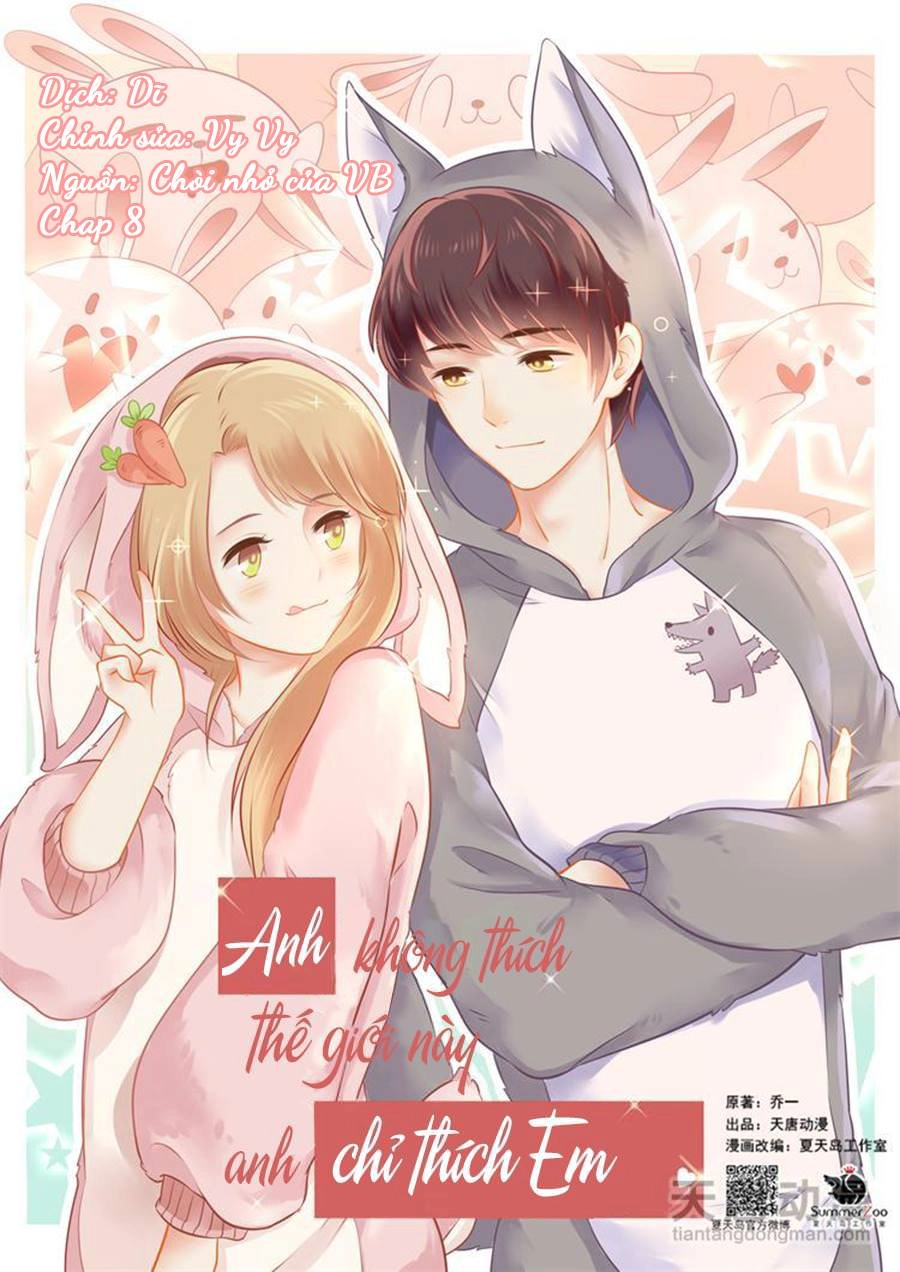 Anh Không Thích Thế Giới Này, Anh Chỉ Thích Em Chapter 8 - 1