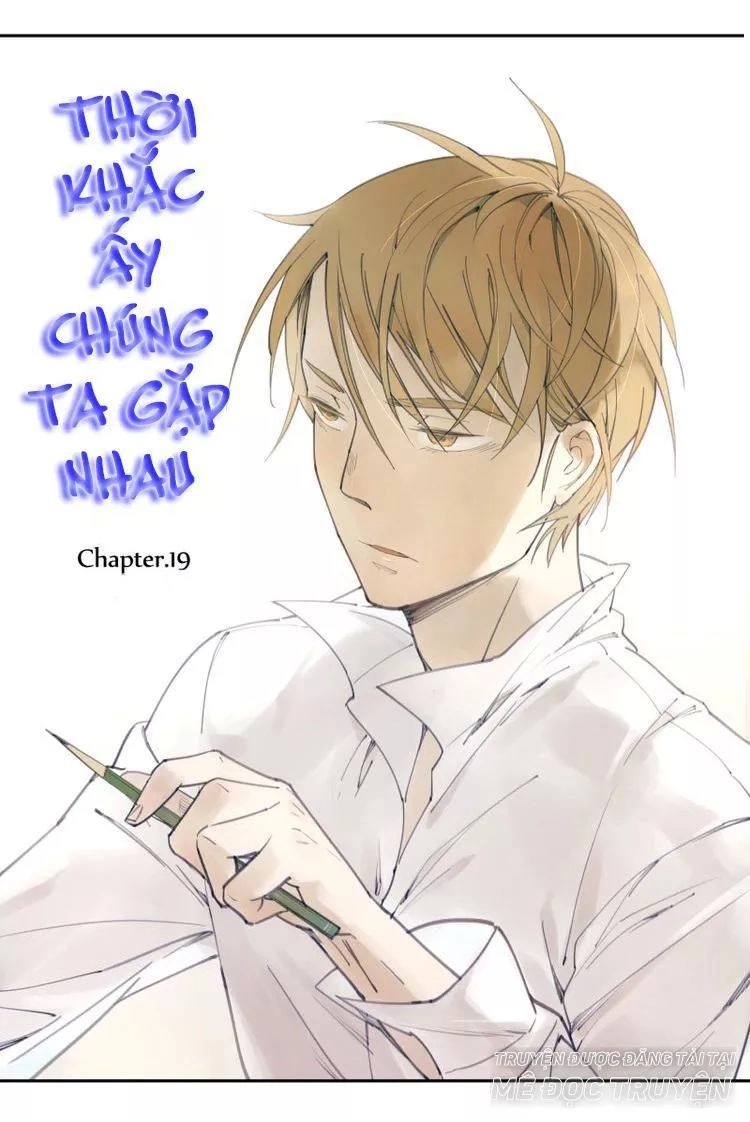 Thời Khắc Ấy, Chúng Ta Gặp Nhau Chapter 19 - 1