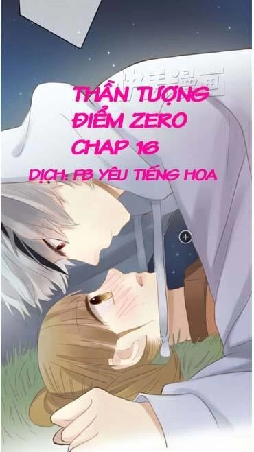 Thần Tượng Điểm Zero Chapter 16 - 1