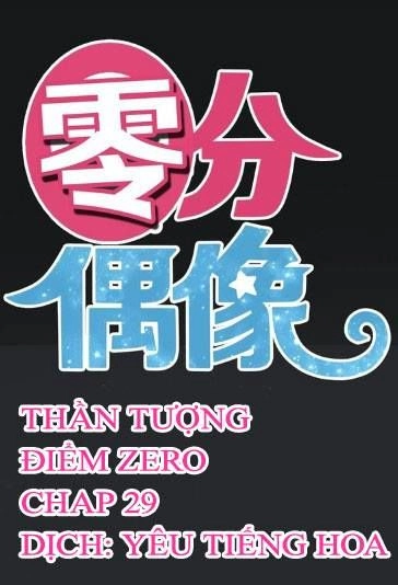 Thần Tượng Điểm Zero Chapter 29 - 1