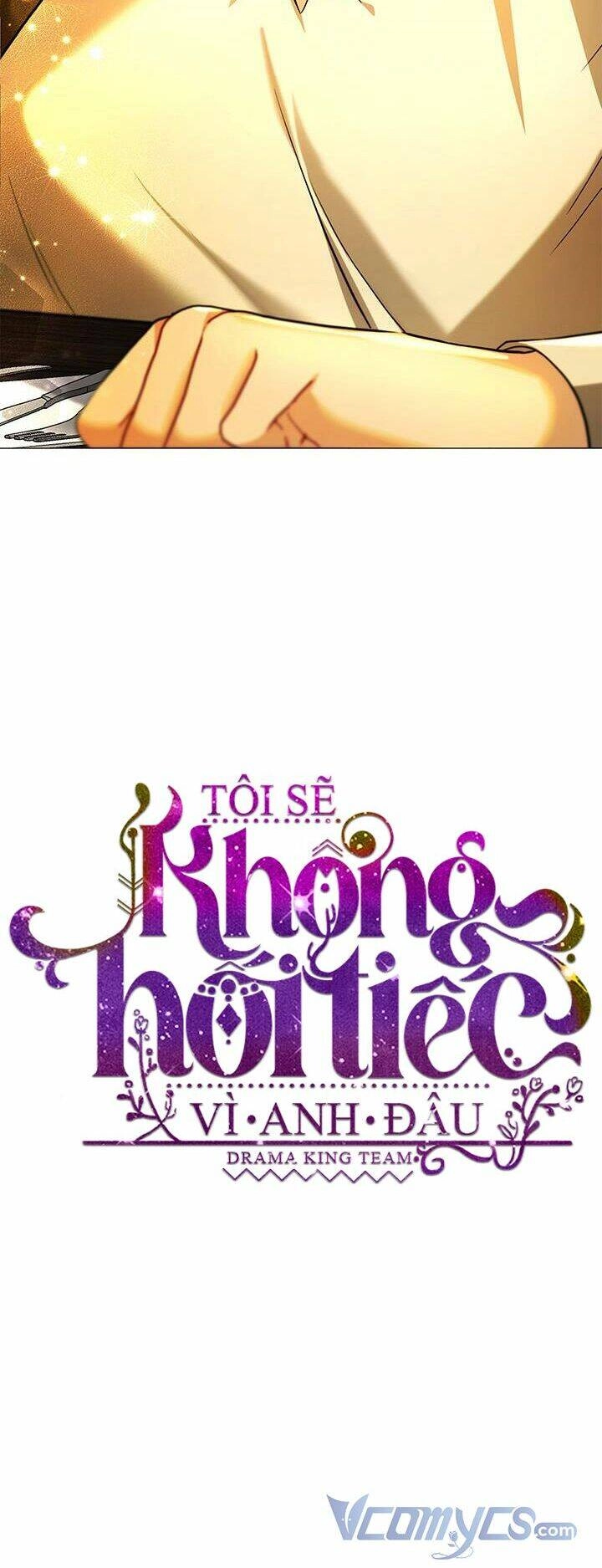 Tôi Sẽ Không Hối Tiếc Vì Anh Đâu Chapter 47 - 4