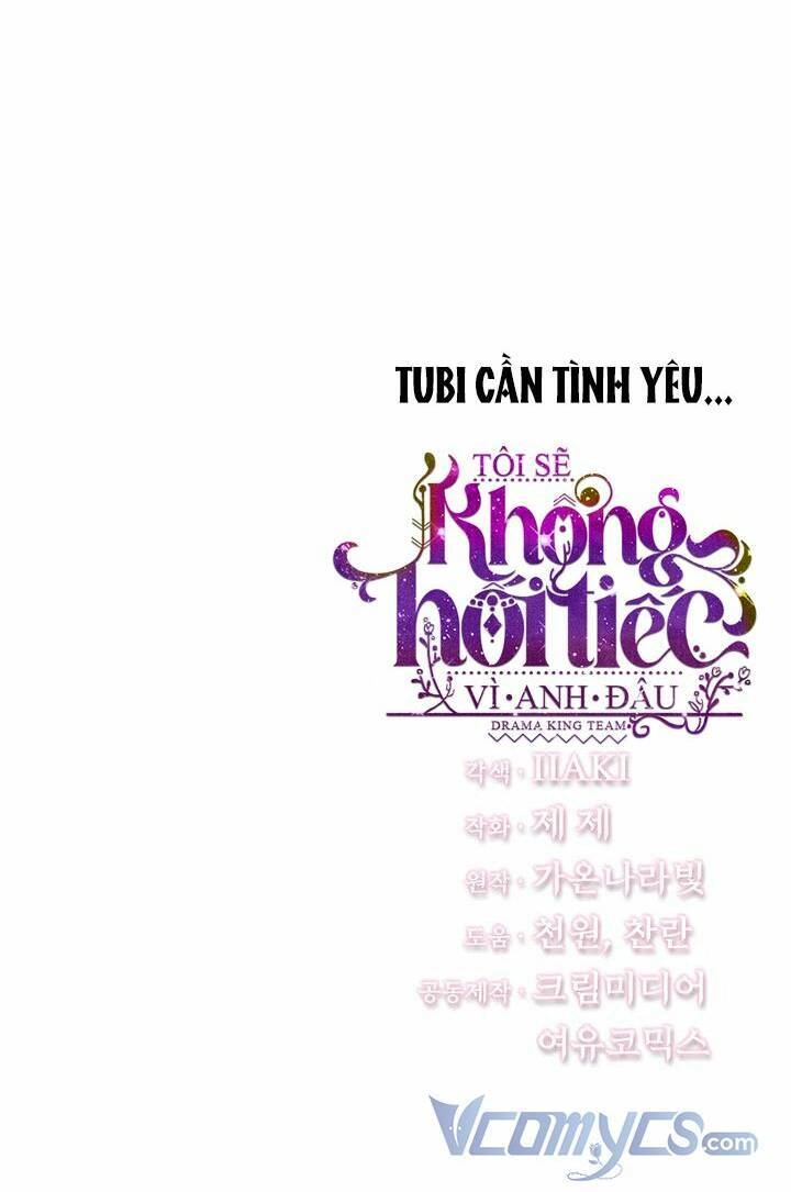 Tôi Sẽ Không Hối Tiếc Vì Anh Đâu Chapter 62 - 74