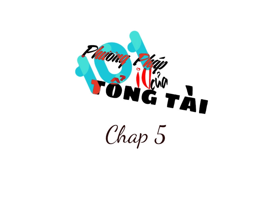 101 Phương Pháp Của Tổng Tài Chapter 5 - 1