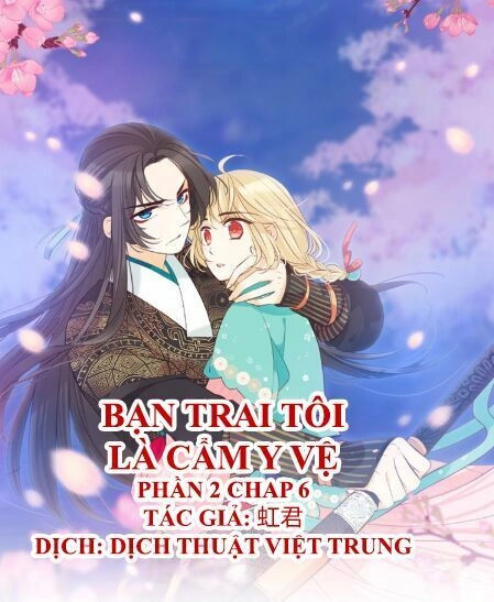 Bạn Trai Tôi Là Cẩm Y Vệ 2 Chapter 6 - 1