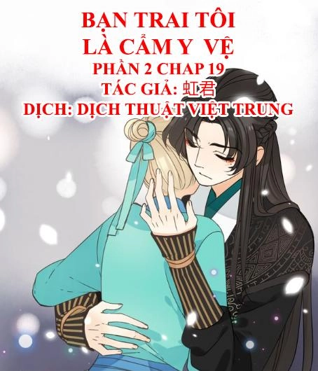 Bạn Trai Tôi Là Cẩm Y Vệ 2 Chapter 19 - 1