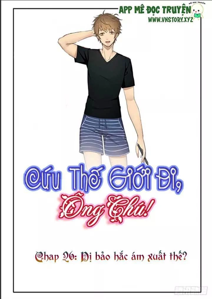 Cứu Thế Giới Đi, Ông Chú! Chapter 26 - 1