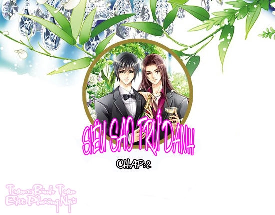 Siêu Sao Trứ Danh Chapter 2 - 1