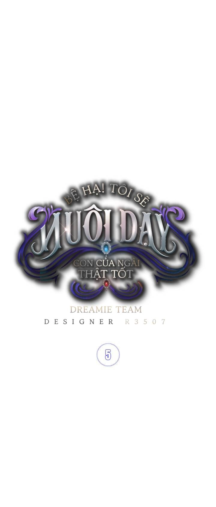 Ta Sẽ Nuôi Dạy Con Của Ngài Thật Tốt, Bệ Hạ! Chapter 5 - 1